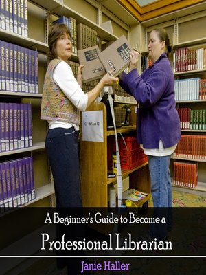 cover image of A Beginner's Guide to Become a Professional Librarian